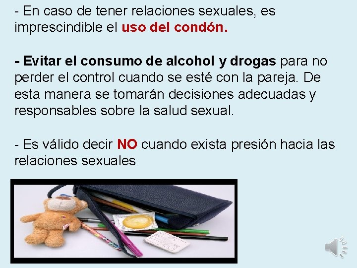 - En caso de tener relaciones sexuales, es imprescindible el uso del condón. - - En caso de tener relaciones sexuales, es imprescindible el uso del condón. -