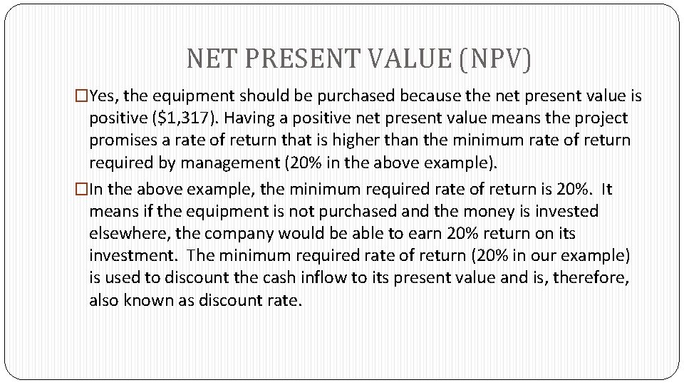 NET PRESENT VALUE (NPV) �Yes, the equipment should be purchased because the net present