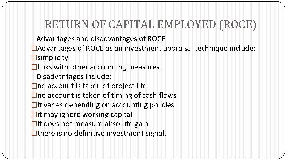 RETURN OF CAPITAL EMPLOYED (ROCE) Advantages and disadvantages of ROCE �Advantages of ROCE as