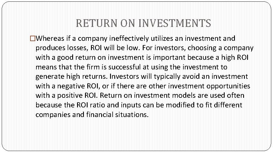 RETURN ON INVESTMENTS �Whereas if a company ineffectively utilizes an investment and produces losses,