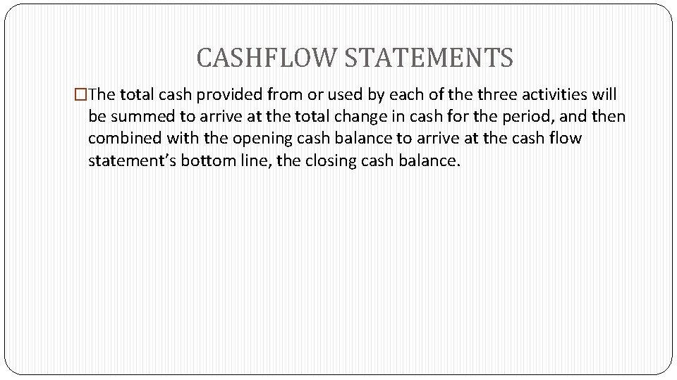 CASHFLOW STATEMENTS �The total cash provided from or used by each of the three