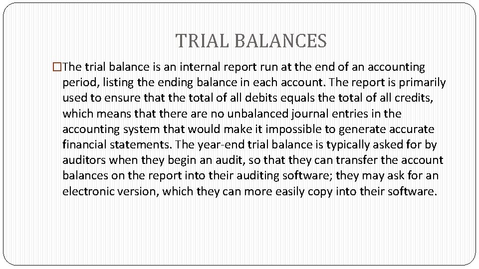 TRIAL BALANCES �The trial balance is an internal report run at the end of