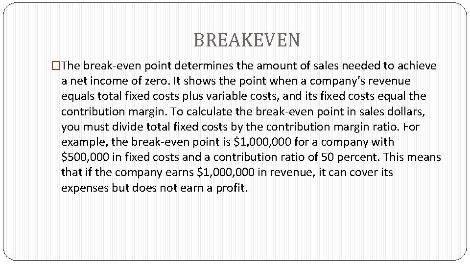 BREAKEVEN �The break-even point determines the amount of sales needed to achieve a net