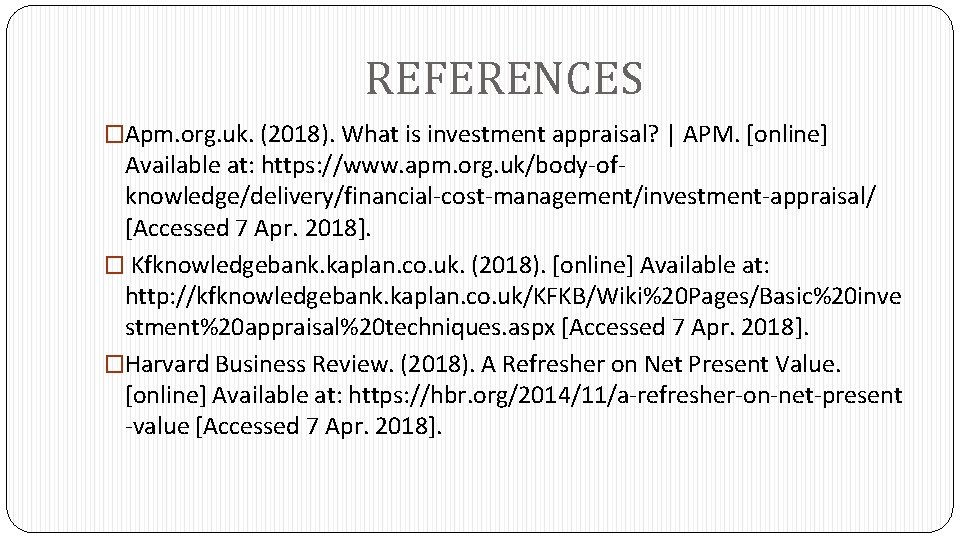 REFERENCES �Apm. org. uk. (2018). What is investment appraisal? | APM. [online] Available at: