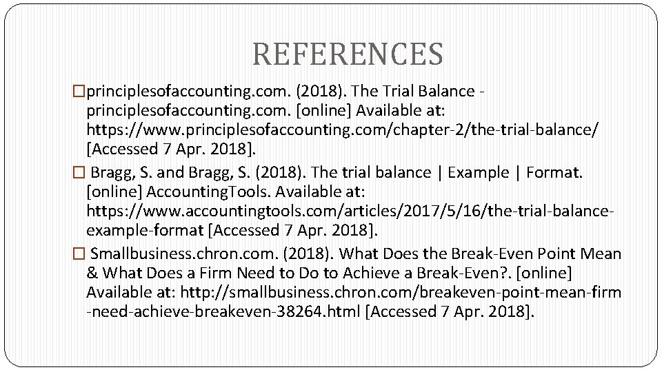 REFERENCES �principlesofaccounting. com. (2018). The Trial Balance - principlesofaccounting. com. [online] Available at: https: