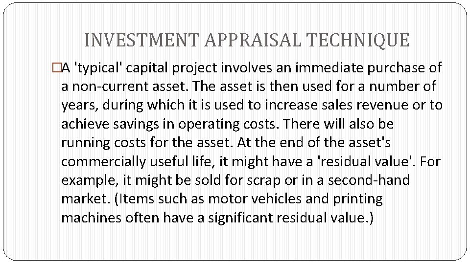 INVESTMENT APPRAISAL TECHNIQUE �A 'typical' capital project involves an immediate purchase of a non-current