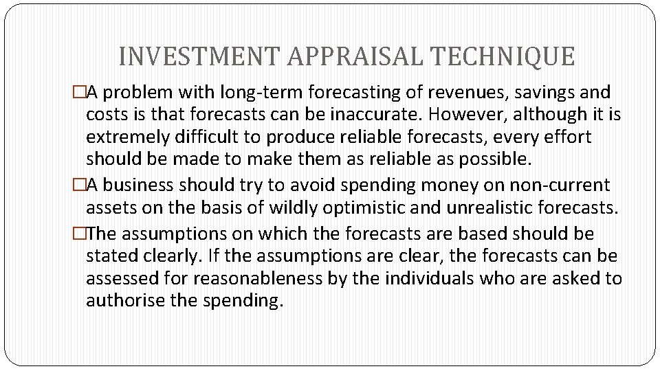 INVESTMENT APPRAISAL TECHNIQUE �A problem with long-term forecasting of revenues, savings and costs is