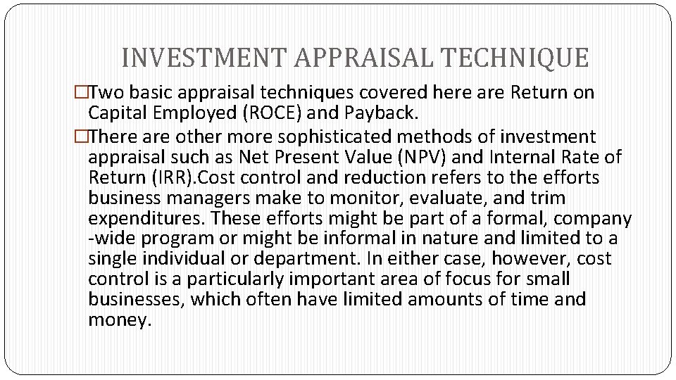 INVESTMENT APPRAISAL TECHNIQUE �Two basic appraisal techniques covered here are Return on Capital Employed