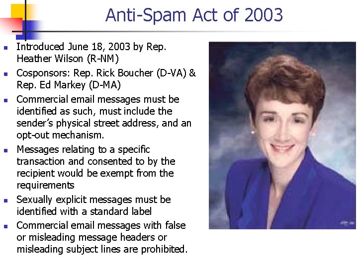 Anti-Spam Act of 2003 n n n Introduced June 18, 2003 by Rep. Heather