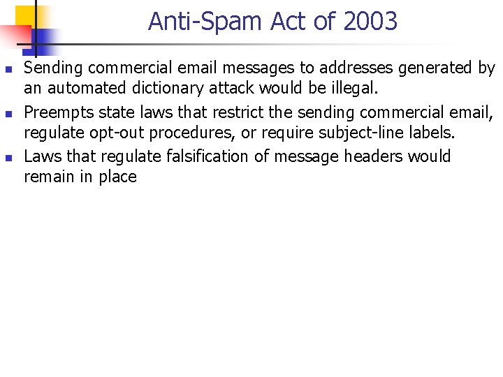 Anti-Spam Act of 2003 n n n Sending commercial email messages to addresses generated
