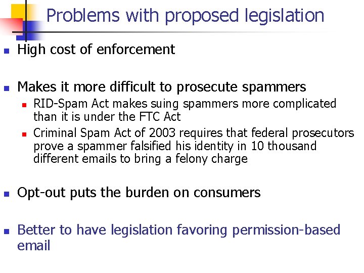 Problems with proposed legislation n High cost of enforcement n Makes it more difficult