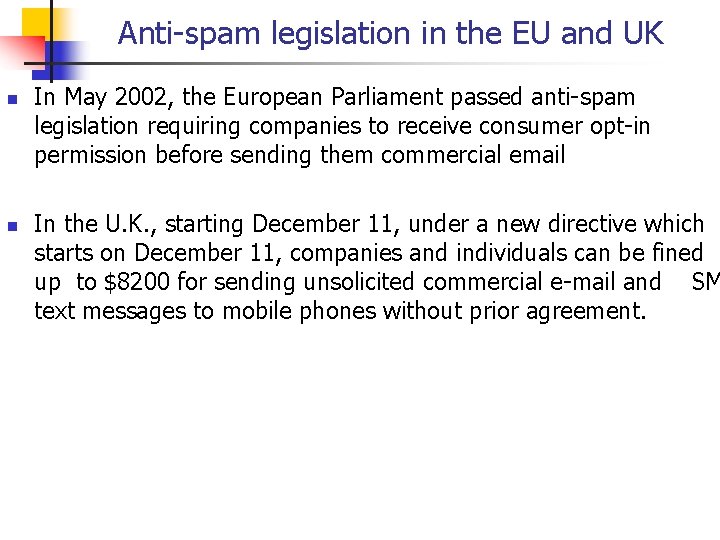 Anti-spam legislation in the EU and UK n n In May 2002, the European