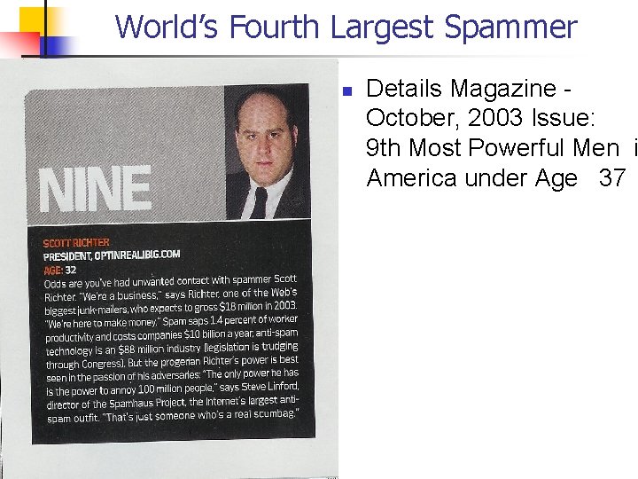 World’s Fourth Largest Spammer n Details Magazine October, 2003 Issue: 9 th Most Powerful