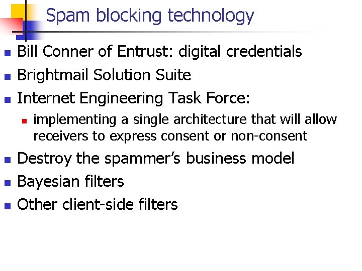 Spam blocking technology n n n Bill Conner of Entrust: digital credentials Brightmail Solution