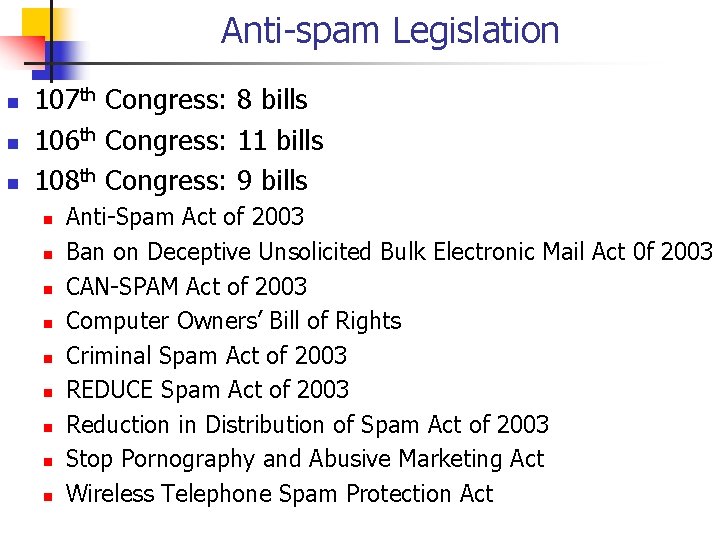 Anti-spam Legislation n 107 th Congress: 8 bills 106 th Congress: 11 bills 108