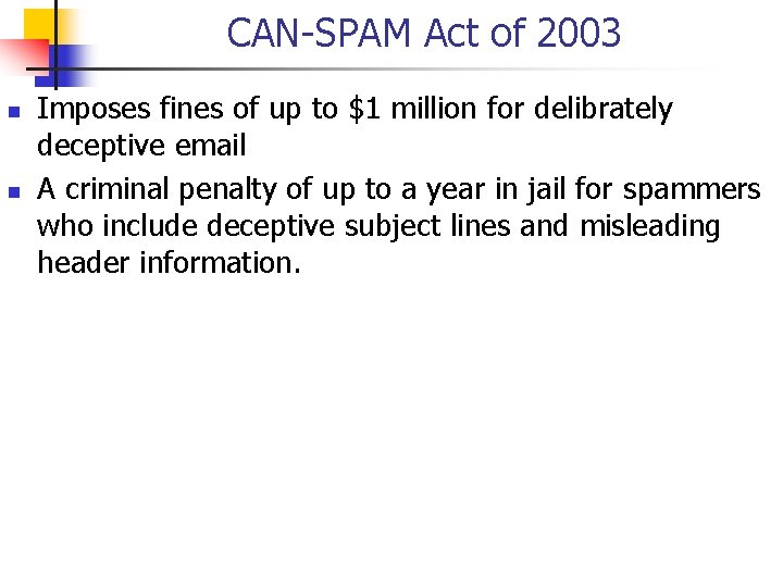 CAN-SPAM Act of 2003 n n Imposes fines of up to $1 million for