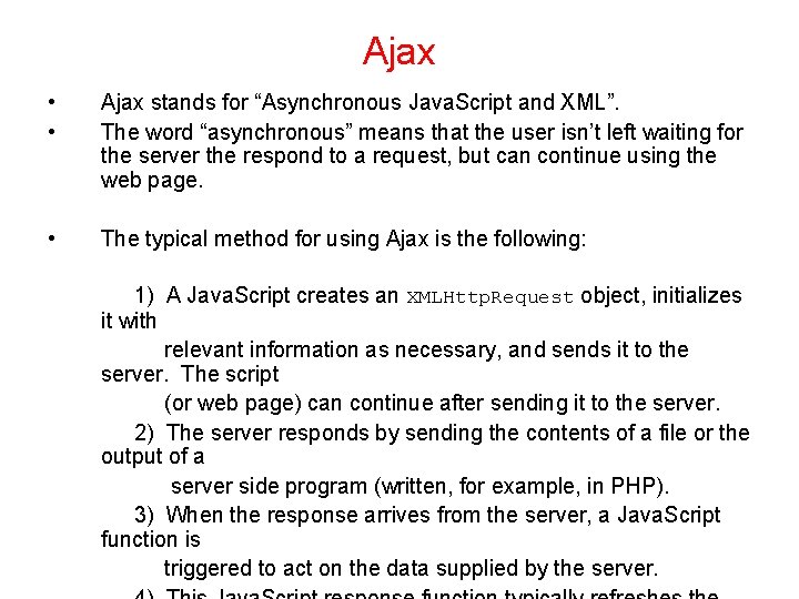 Ajax • • Ajax stands for “Asynchronous Java. Script and XML”. The word “asynchronous”