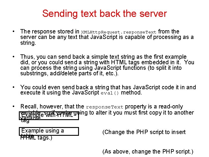 Sending text back the server • The response stored in XMLHttp. Request. response. Text