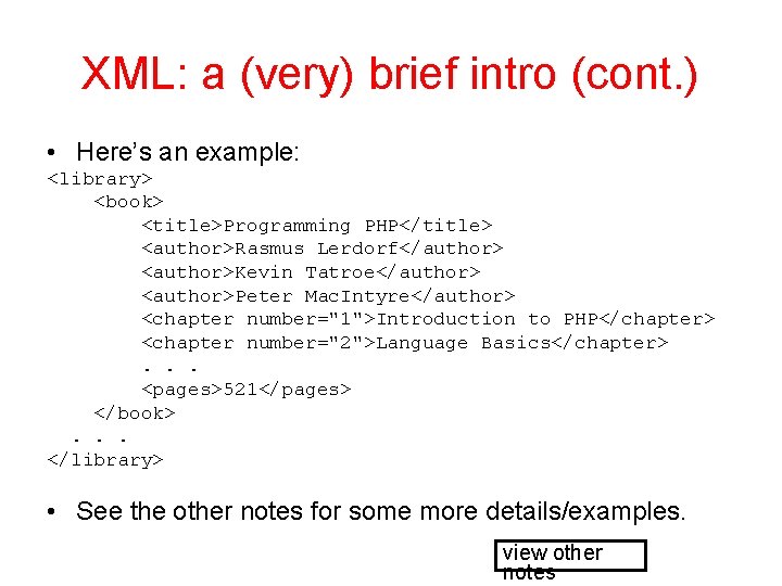XML: a (very) brief intro (cont. ) • Here’s an example: <library> <book> <title>Programming