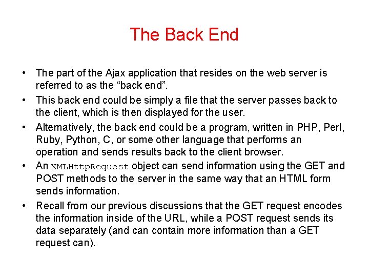 The Back End • The part of the Ajax application that resides on the