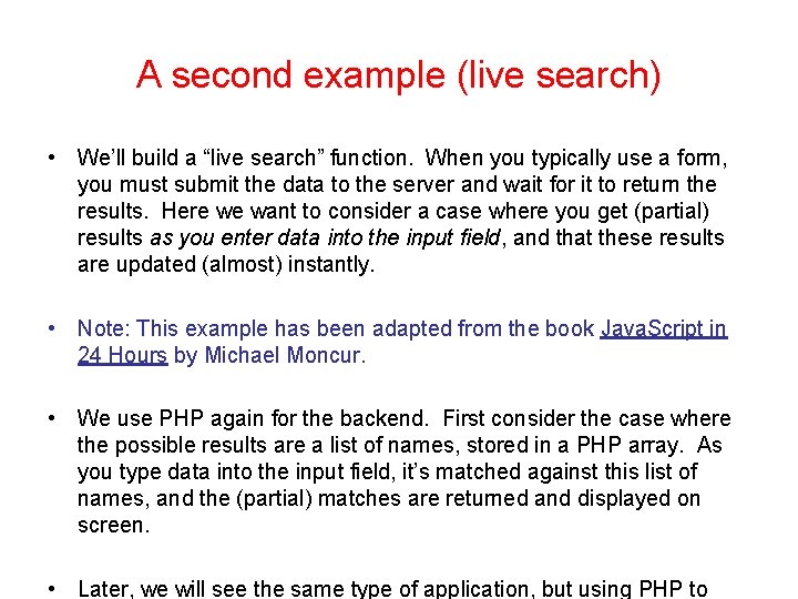 A second example (live search) • We’ll build a “live search” function. When you