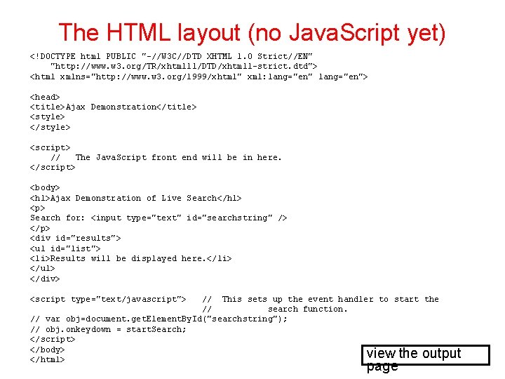 The HTML layout (no Java. Script yet) <!DOCTYPE html PUBLIC "-//W 3 C//DTD XHTML