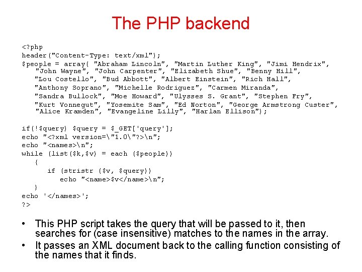 The PHP backend <? php header("Content-Type: text/xml"); $people = array( "Abraham Lincoln", "Martin Luther