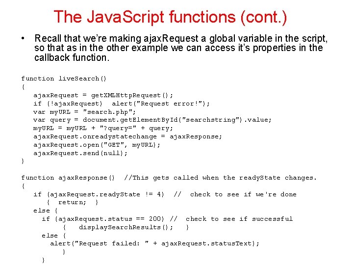 The Java. Script functions (cont. ) • Recall that we’re making ajax. Request a