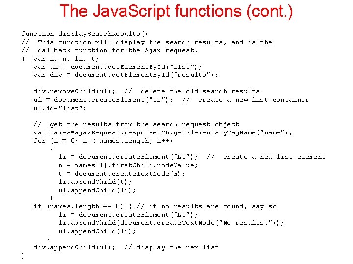 The Java. Script functions (cont. ) function display. Search. Results() // This function will