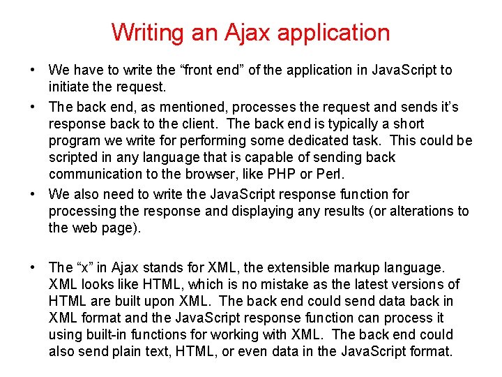 Writing an Ajax application • We have to write the “front end” of the