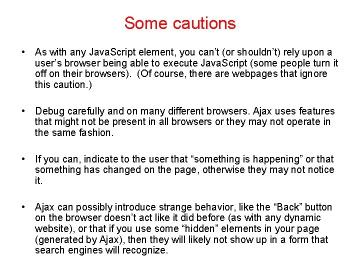 Some cautions • As with any Java. Script element, you can’t (or shouldn’t) rely