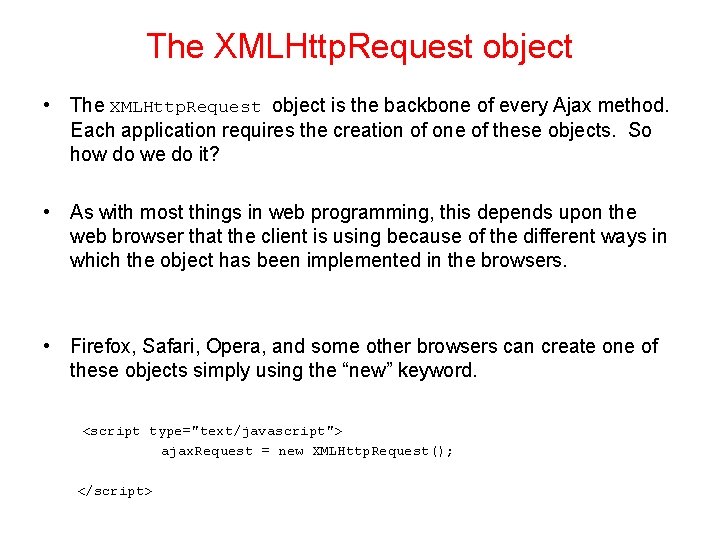 The XMLHttp. Request object • The XMLHttp. Request object is the backbone of every