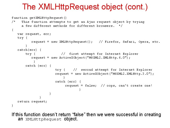 The XMLHttp. Request object (cont. ) function get. XMLHttp. Request() /* This function attempts