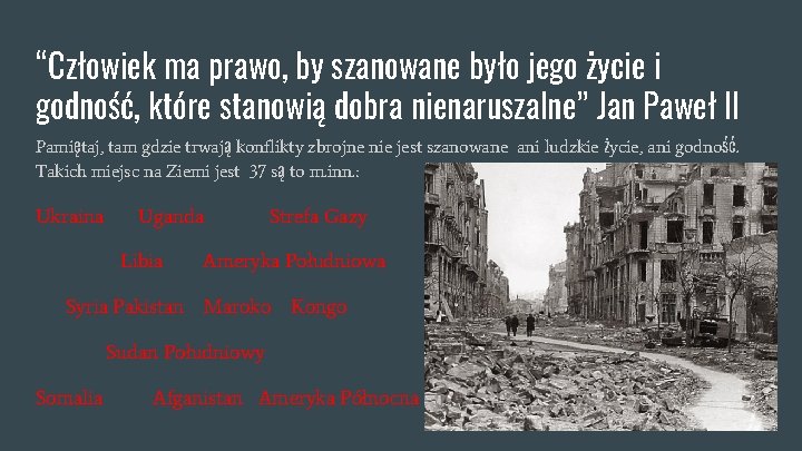 “Człowiek ma prawo, by szanowane było jego życie i godność, które stanowią dobra nienaruszalne”