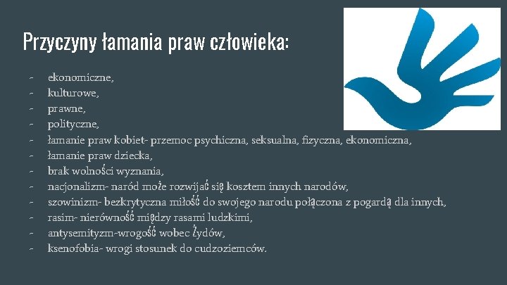 Przyczyny łamania praw człowieka: - ekonomiczne, kulturowe, prawne, polityczne, łamanie praw kobiet- przemoc psychiczna,