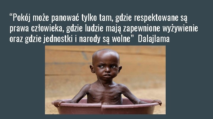 “Pokój może panować tylko tam, gdzie respektowane są prawa człowieka, gdzie ludzie mają zapewnione