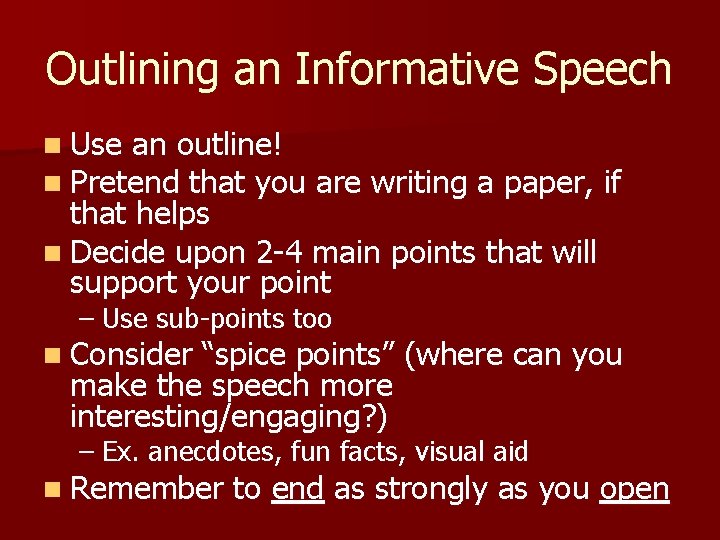 Outlining an Informative Speech n Use an outline! n Pretend that you are writing