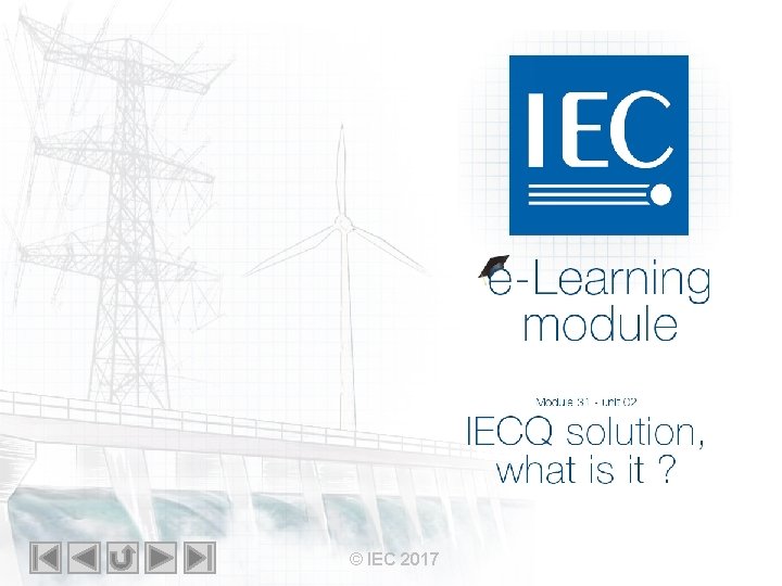 IEC e-Learning module Module 31 – unit 02 IECQ solution what is it ?