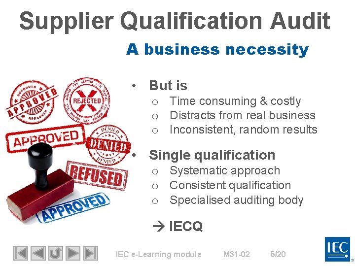 Supplier Qualification Audit A business necessity • But is o Time consuming & costly