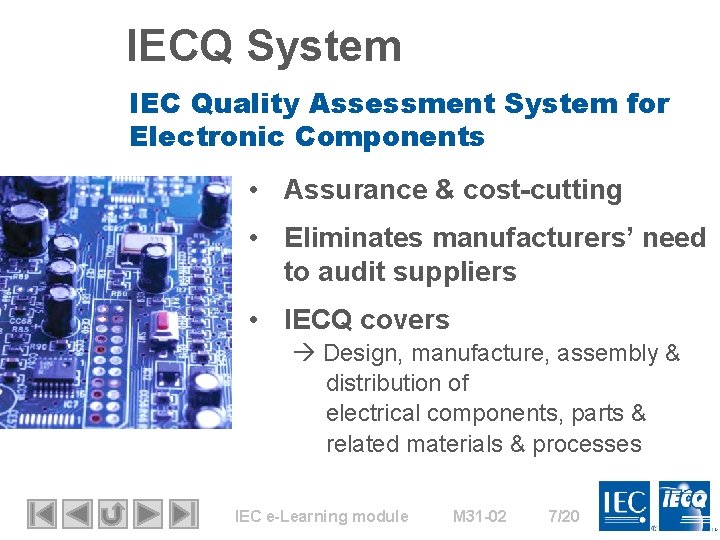 IECQ System IEC Quality Assessment System for Electronic Components • Assurance & cost-cutting •