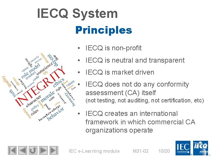 IECQ System Principles • IECQ is non-profit • IECQ is neutral and transparent •