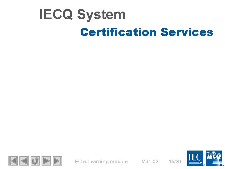 IECQ System Certification Services IEC e-Learning module M 31 -02 15/20 