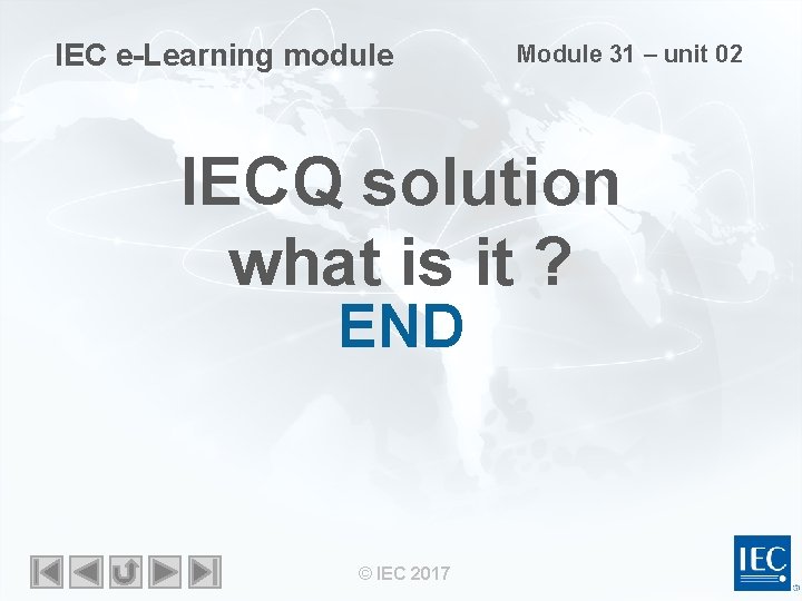 IEC e-Learning module Module 31 – unit 02 IECQ solution what is it ?