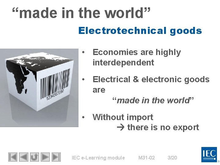 “made in the world” Electrotechnical goods • Economies are highly interdependent • Electrical &