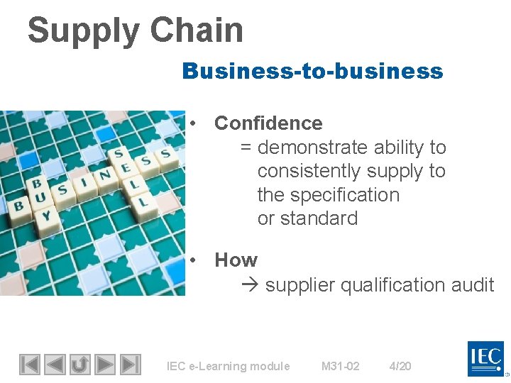 Supply Chain Business-to-business • Confidence = demonstrate ability to consistently supply to the specification