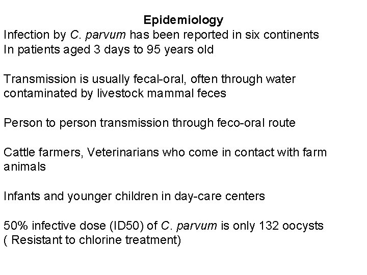 Epidemiology Infection by C. parvum has been reported in six continents In patients aged