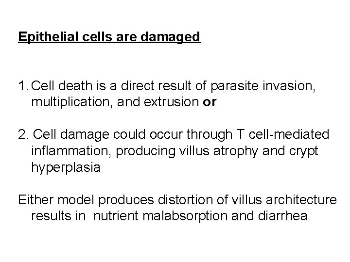 Epithelial cells are damaged 1. Cell death is a direct result of parasite invasion,