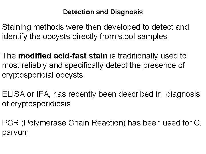 Detection and Diagnosis Staining methods were then developed to detect and identify the oocysts