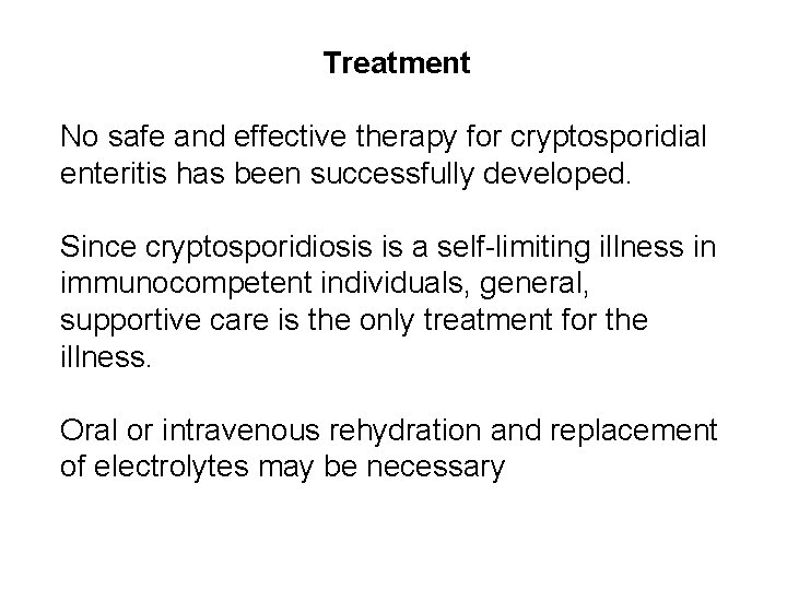 Treatment No safe and effective therapy for cryptosporidial enteritis has been successfully developed. Since