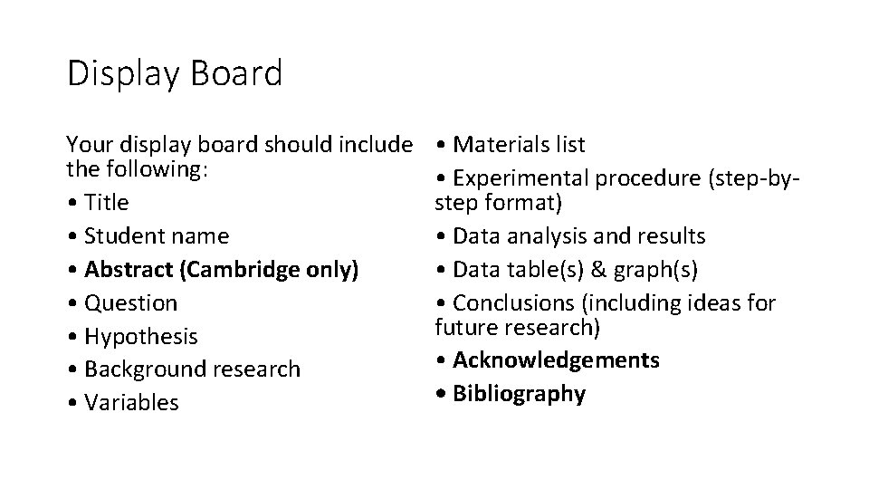 Display Board Your display board should include the following: • Title • Student name